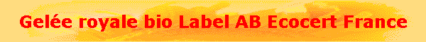 Gel�e royale bio Label AB Ecocert France