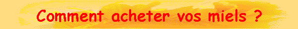 Comment acheter vos miels ?